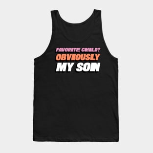 Favorite Child? Obviously My Son Funny Favorite Child Family Tank Top